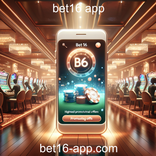 Descubra as Melhores Promoções do Bet16 App